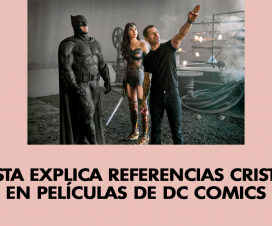 Cineasta explica referencias cristianas en películas de DC Comics