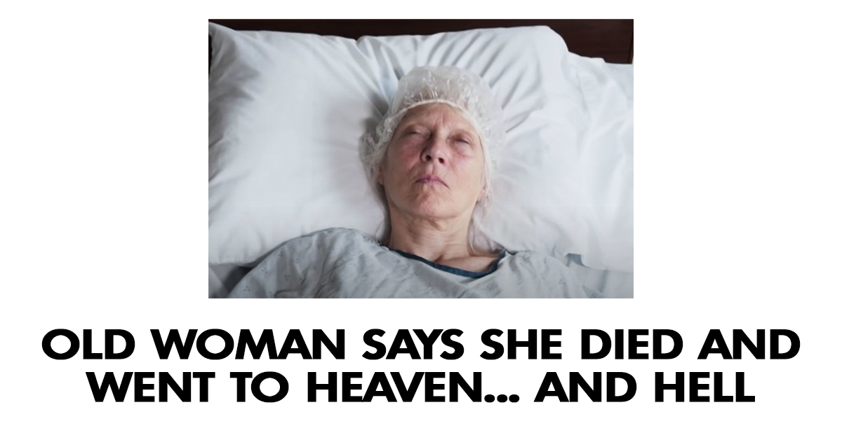 Old woman says she died and went to heaven... and hell